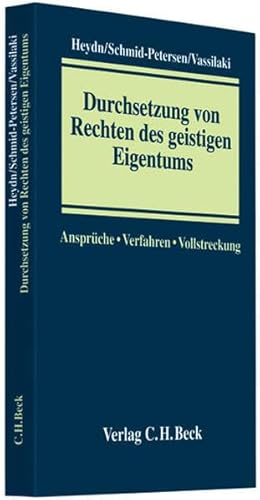 Durchsetzung von Rechten des geistigen Eigentums: Ansprüche - Verfahren - Vollstreckung Durchsetzung von Rechten des geistigen Eigentums: Ansprüche - Verfahren - Vollstreckung