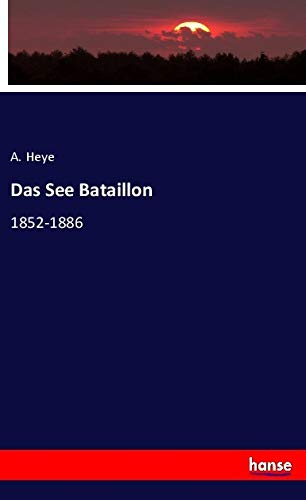 Das See Bataillon: 1852-1886 von hansebooks