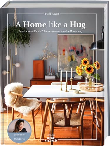 A Home Like a Hug: Inspirationen für ein Zuhause, so warm wie eine Umarmung. Von Steffi Heyen aka @heyheyhaus. von BusseSeewald