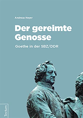 Der gereimte Genosse: Goethe in der SBZ/DDR