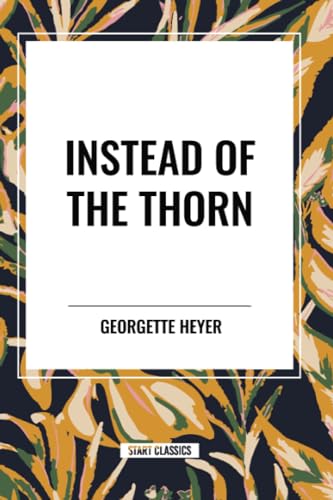 Instead of the Thorn by Georgette Heyer von Start Classics