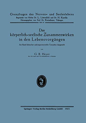 Das Korperlich-Seelische Zusammenwirken in Den Lebensvorgangen (German Edition): An Hand klinischer und experimenteller Tatsachen dargestellt (Grenzfragen des Nerven- und Seelenlebens, 121, Band 121)