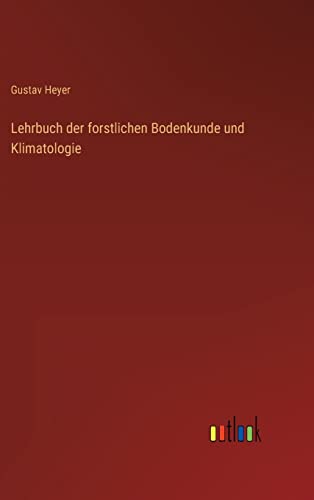 Lehrbuch der forstlichen Bodenkunde und Klimatologie von Outlook Verlag