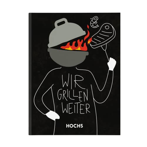 WIR GRILLEN WEITER: Grillbuch von HOCH5 Verlags GmbH