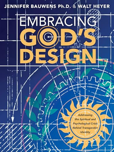 Embracing God's Design: Addressing the Spiritual and Psychological Crisis Behind Transgender Identity von Fidelis Publishing