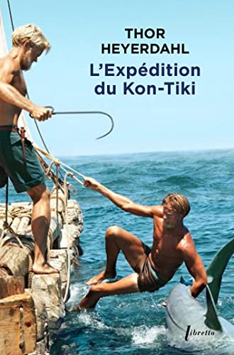 L'Expédition du Kon-Tiki: Sur un radeau à travers le Pacifique