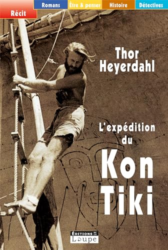 L'expdition du Kon-Tiki : Sur un radeau travers le Pacifique (grands caractres): Sur un radeau à travers le Pacifique von DE LA LOUPE