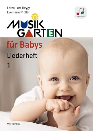 Musikgarten für Babys 1 – Download-Ausgabe: Heft 1. Ausgabe mit Online-Audiodatei. (Musikgarten: Gemeinsam musizieren... für Kleinkinder mit ihren Familien) von Hohner