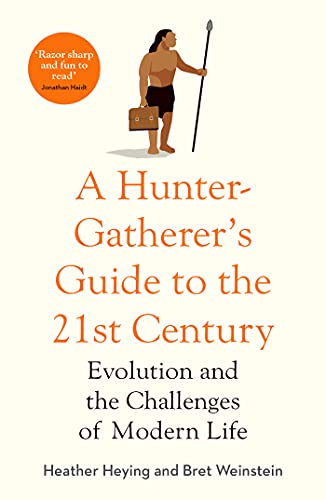 A Hunter Gatherer's Guide to the 21st Century: Evolution and the Challenges of Modern Life von Faber And Faber Ltd.