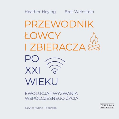 Przewodnik łowcy i zbieracza po XXI wieku: Ewolucja i wyzwania współczesnego życia von Storybox