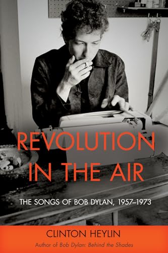 Revolution in the Air: The Songs of Bob Dylan 1957-1973 von Chicago Review Press