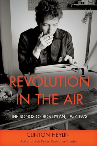 Revolution in the Air: The Songs of Bob Dylan 1957-1973