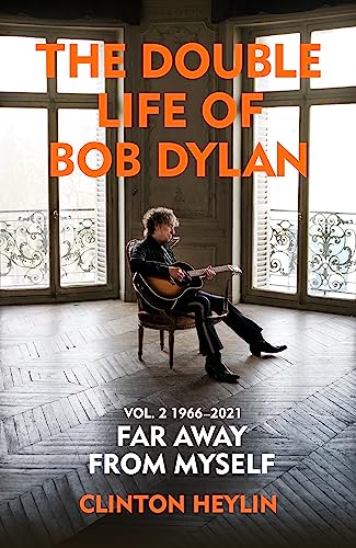 The Double Life of Bob Dylan Volume 2: 1966-2021: ‘Far away from Myself’ von Bodley Head