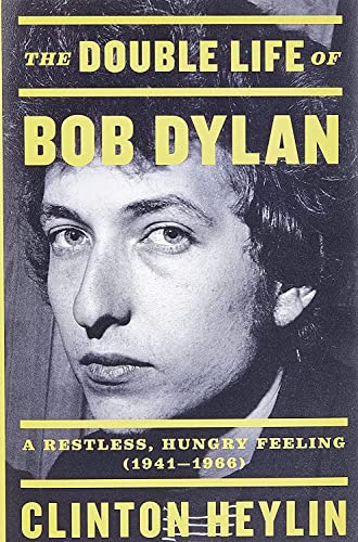 The Double Life of Bob Dylan: A Restless, Hungry Feeling, 1941-1966 von LITTLE, BROWN
