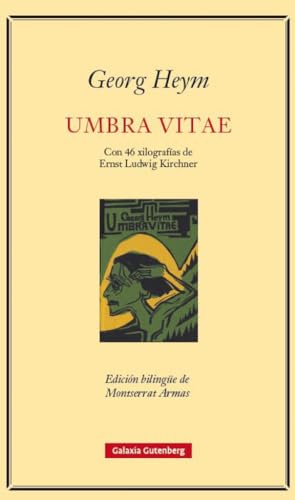 Umbra vitae: Con 47 xilografías de Ernst Ludwig Kirchner (POESÍA) von Galaxia Gutenberg, S.L.