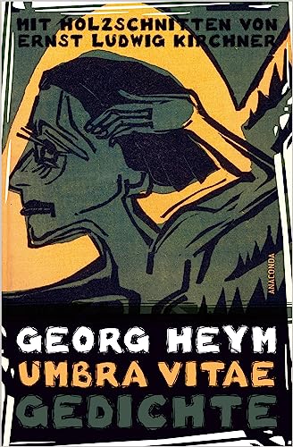 Umbra vitae. Gedichte. Mit Holzschnitten von Ernst Ludwig Kirchner: Expressionistische Lyrik von Georg Heym, begleitet von 46 Original-Holzschnitten von Ernst Ludwig Kirchner. Gedichtsammlung