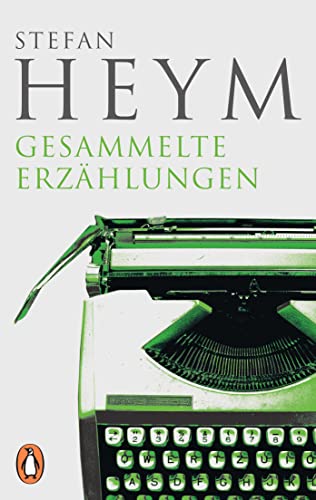 Gesammelte Erzählungen (Stefan-Heym-Werkausgabe, Erzählungen, Band 1) von PENGUIN VERLAG