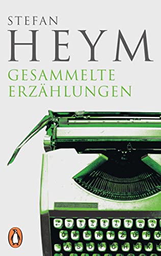 Gesammelte Erzählungen (Stefan-Heym-Werkausgabe, Erzählungen, Band 1)