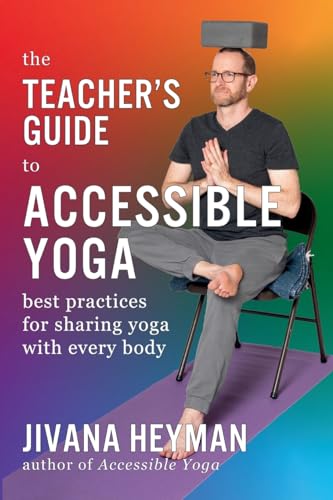 The Teacher's Guide to Accessible Yoga von Rainbow Mind Publications