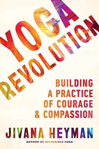 Yoga Revolution: Building a Practice of Courage and Compassion von Shambhala