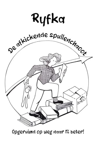 Ryfka, de afkickende spullenchaoot: Opgeruimd op weg naar 1% beter! von Beefcake Publishing