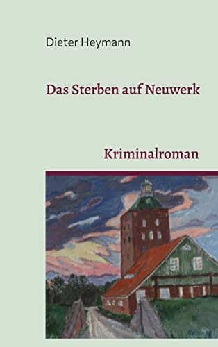 Das Sterben auf Neuwerk: Kriminalroman von Books on Demand