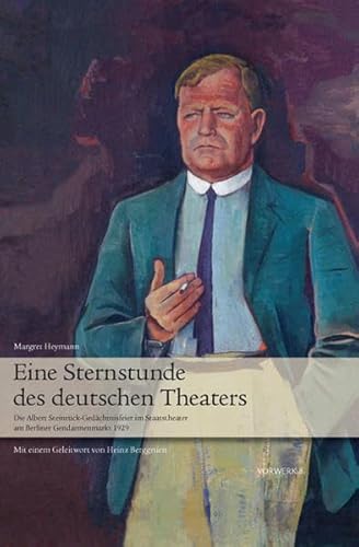 Eine Sternstunde des deutschen Theaters: Die Albert Steinrück-Gedenkfeier im Staatstheater am Berliner Gendarmenmarkt 1929