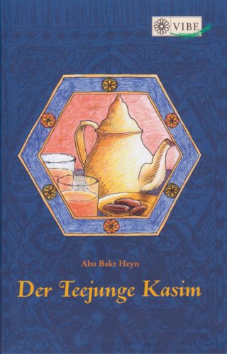Der Teejunge Kasim: Eine Weisheitsgeschichte für junge Muslime und alle, die interessiert, was Islam bedeutet. Der Teejunge Kasim: Eine Weisheitsgeschichte für junge Muslime und alle, die interessiert, was Islam bedeutet.