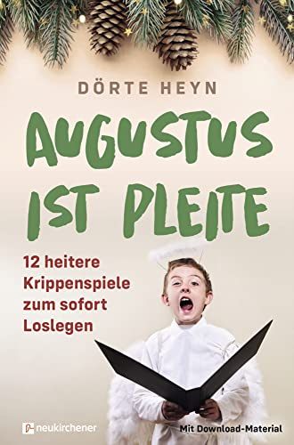 Augustus ist pleite - 12 heitere Krippenspiele zum sofort Loslegen: Mit Download-Material