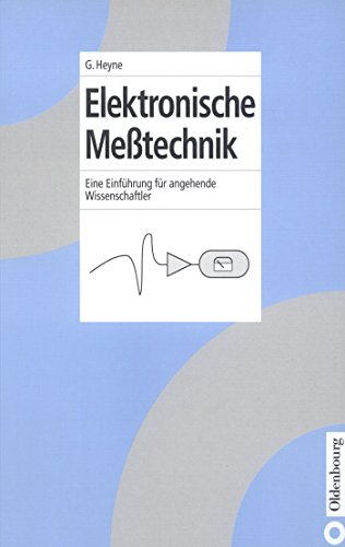 Elektronische Meßtechnik: Eine Einführung für angehende Wissenschaftler: Eine Einführung für angehende Wissenschaftler von de Gruyter Oldenbourg