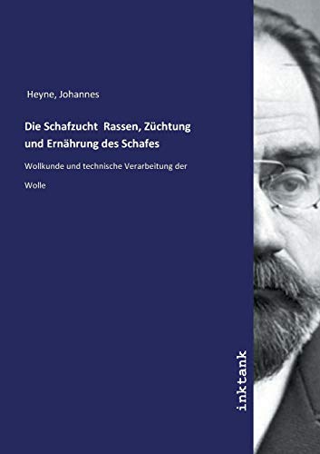 Die Schafzucht Rassen, Züchtung und Ernährung des Schafes: Wollkunde und technische Verarbeitung der Wolle Die Schafzucht Rassen, Züchtung und Ernährung des Schafes: Wollkunde und technische Verarbeitung der Wolle von Inktank