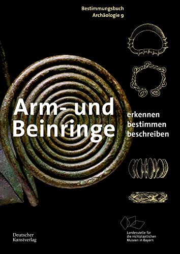 Arm- und Beinringe: Erkennen. Bestimmen. Beschreiben. (Bestimmungsbuch Archäologie, 9) von Deutscher Kunstverlag (DKV)