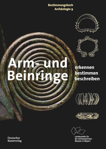 Arm- und Beinringe: Erkennen. Bestimmen. Beschreiben. (Bestimmungsbuch Archäologie, 9) von Deutscher Kunstverlag (DKV)