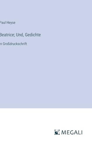 Beatrice; Und, Gedichte: in Großdruckschrift von Megali Verlag