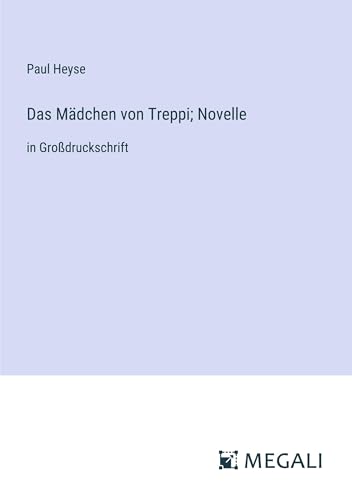 Das Mädchen von Treppi; Novelle: in Großdruckschrift von Megali Verlag