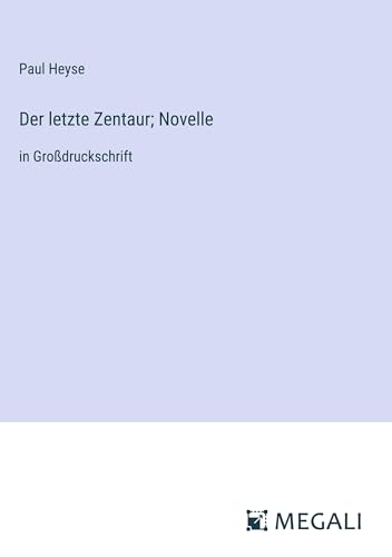 Der letzte Zentaur; Novelle: in Großdruckschrift von Megali Verlag