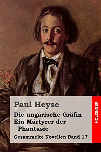 Die ungarische Gräfin / Ein Märtyrer der Phantasie (Gesammelte Novellen, Band 17)