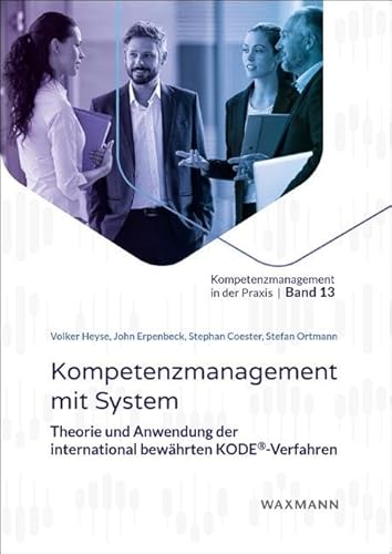 Kompetenzmanagement mit System: Theorie und Anwendung der international bewährten KODE®-Verfahren (Kompetenzmanagement in der Praxis) von Waxmann