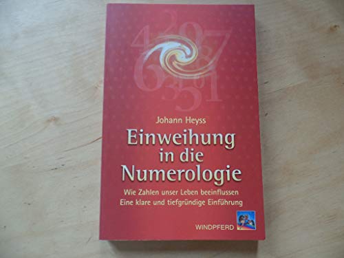 Einweihung in die Numerologie: Wie Zahlen unser Leben beeinflussen: Wie Zahlen unser Leben beeinflussen. Eine klare und tiefgründige Einführung
