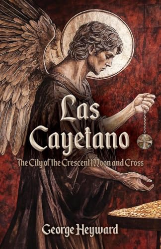 Las Cayetano: The City of the Crescent Moon and Cross von Palmetto Publishing