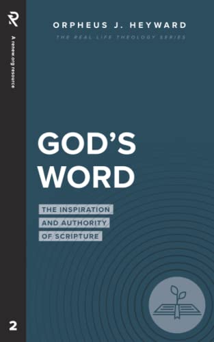 God's Word: The Inspiration and Authority of Scripture (Real Life Theology)