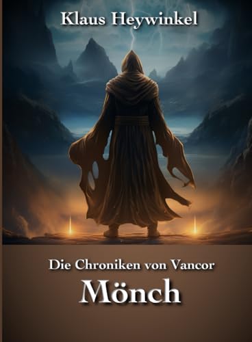Die Chroniken von Vancor - Mönch von Independently published