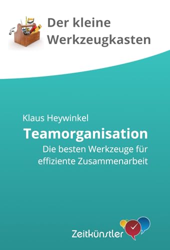 Teamorganisation: Effizient im Team Zusammenarbeiten von Independently published
