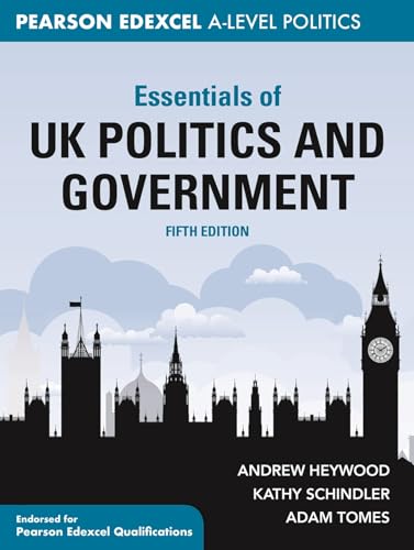 Essentials of UK Politics and Government: Pearson Edexcel A-Level (Essentials of… for Edexcel A-level Politics) Essentials of UK Politics and Government: Pearson Edexcel A-Level (Essentials of… for Edexcel A-level Politics)