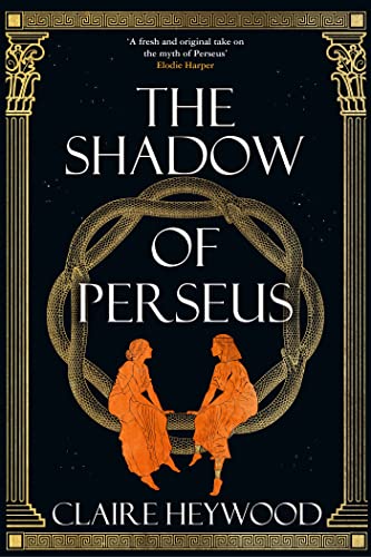 The Shadow of Perseus: A compelling feminist retelling of the myth of Perseus told from the perspectives of the women who knew him best von Hodder & Stoughton