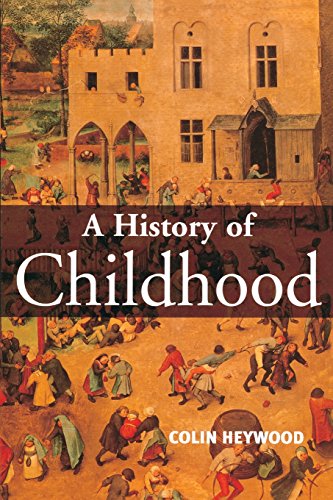 A History of Childhood: Children and Childhood in the West from Medieval to Modern Times von Polity