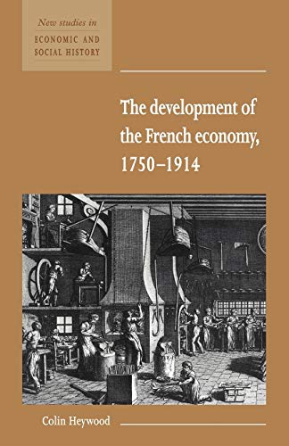 The Development of the French Economy 1750-1914 (New Studies in Economic and Social History) von Cambridge University Press