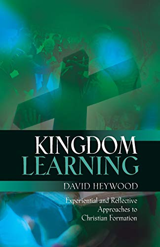 Kingdom Learning: Experiential and Reflective Approaches to Christian Formation Kingdom Learning: Experiential and Reflective Approaches to Christian Formation von SCM Press