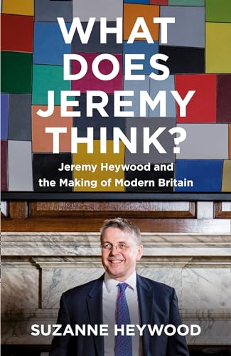 What Does Jeremy Think?: The Sunday Times Bestseller and Must-Read Political Biography of Jeremy Heywood What Does Jeremy Think?: The Sunday Times Bestseller and Must-Read Political Biography of Jeremy Heywood