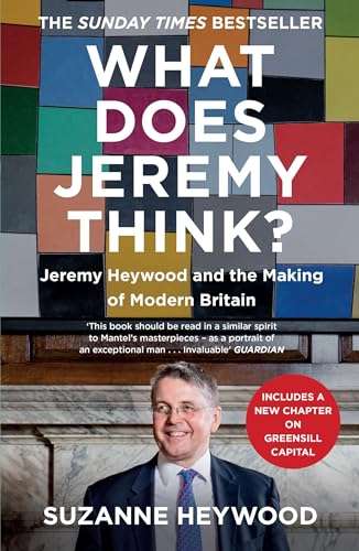 What Does Jeremy Think?: The Sunday Times Bestseller and Must-Read Political Biography of Jeremy Heywood
